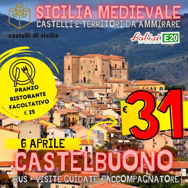 SICILIA MEDIEVALE - Castelbuono - Bus + Visita Guidata del Castello e del borgo - 6 Aprile € 31 - (PRANZO FACOLTATIVO € 25)